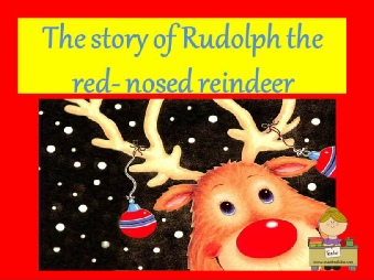 Rudolph the red nose reindeer story by me.ppsx